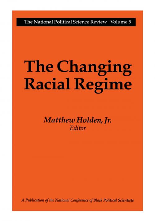 Cover of the book The Changing Racial Regime by Matthew Holden, Taylor and Francis