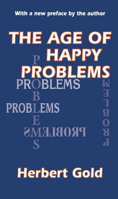 Cover of the book The Age of Happy Problems by Herbert Gold, Taylor and Francis