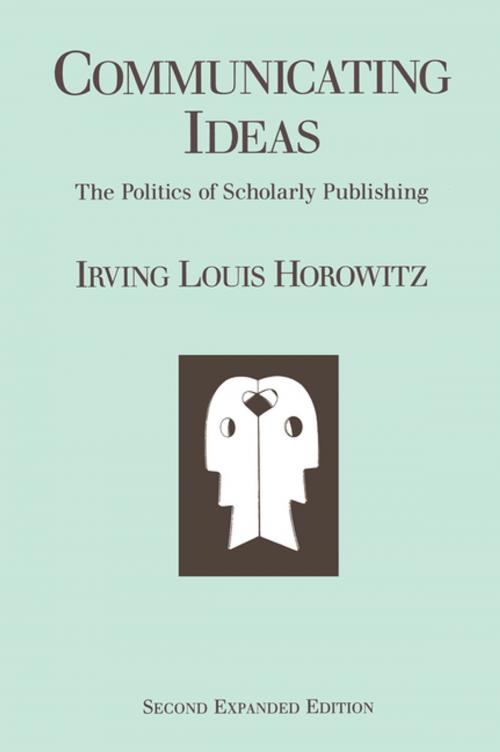 Cover of the book Communicating Ideas by Irving Louis Horowitz, Taylor and Francis