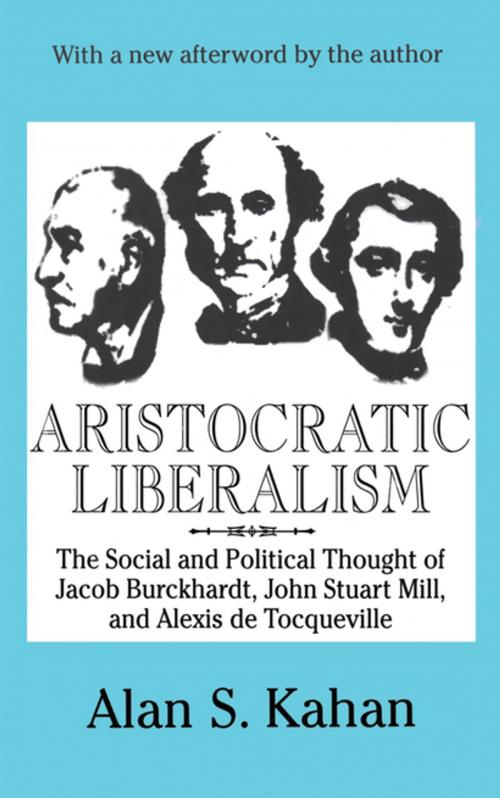 Cover of the book Aristocratic Liberalism by Alan Kahan, Taylor and Francis
