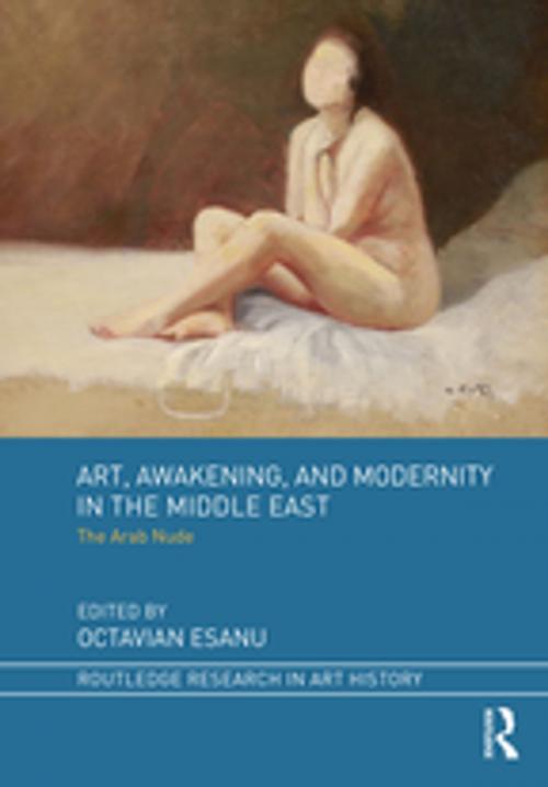 Cover of the book Art, Awakening, and Modernity in the Middle East by , Taylor and Francis