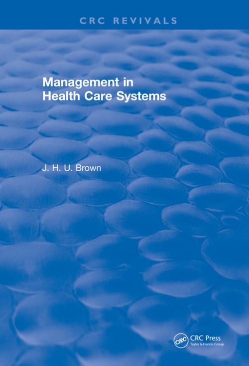Cover of the book Management In Health Care Systems (1984) by J. H. U. Brown, CRC Press