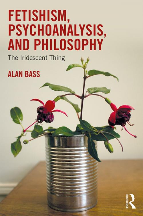 Cover of the book Fetishism, Psychoanalysis, and Philosophy by Alan Bass, Taylor and Francis