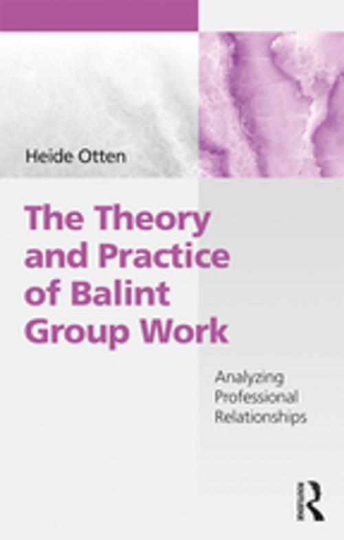 Cover of the book The Theory and Practice of Balint Group Work by Heide Otten, Taylor and Francis