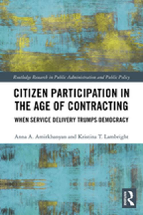 Cover of the book Citizen Participation in the Age of Contracting by Anna A. Amirkhanyan, Kristina T. Lambright, Taylor and Francis