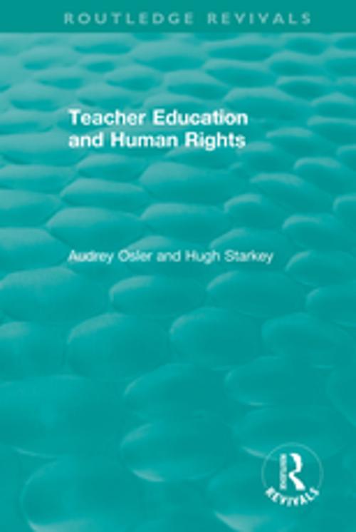 Cover of the book Teacher Education and Human Rights by Hugh Starkey, Audrey Osler, Taylor and Francis