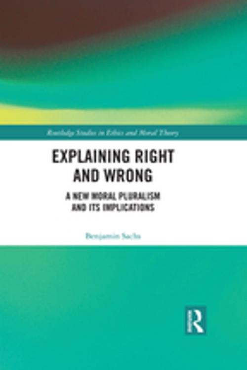 Cover of the book Explaining Right and Wrong by Benjamin Sachs, Taylor and Francis