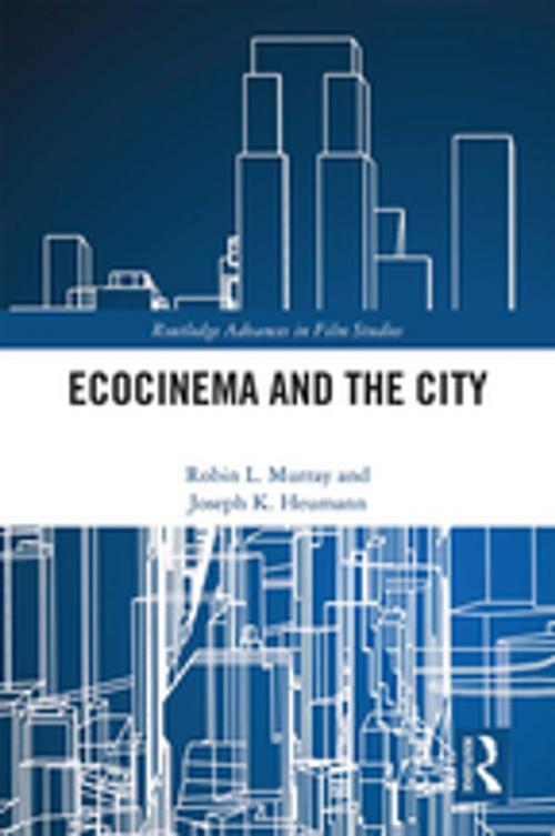 Cover of the book Ecocinema in the City by Joseph K. Heumann, Robin L. Murray, Taylor and Francis