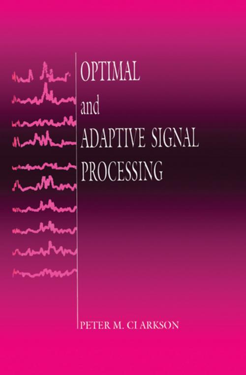 Cover of the book Optimal and Adaptive Signal Processing by Peter M. Clarkson, CRC Press