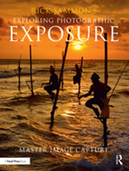 Cover of the book Rick Sammon's Exploring Photographic Exposure by Rick Sammon, Taylor and Francis