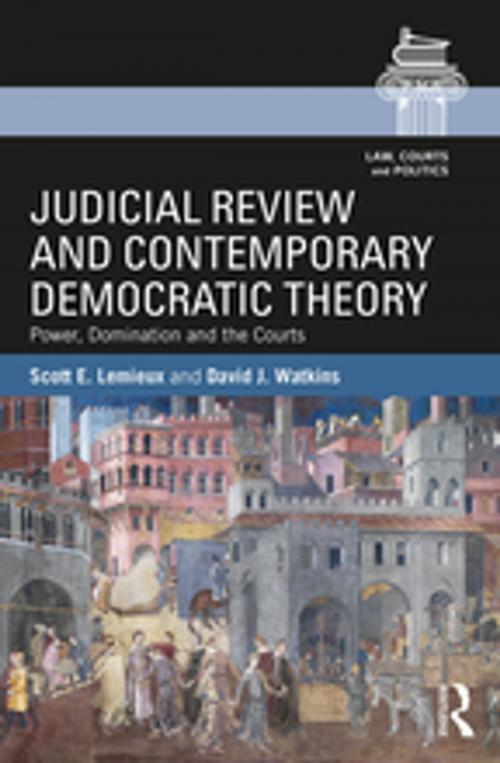 Cover of the book Judicial Review and Contemporary Democratic Theory by Scott E. Lemieux, David J. Watkins, Taylor and Francis