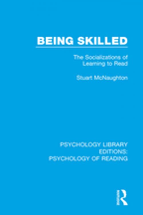 Cover of the book Being Skilled by Stuart McNaughton, Taylor and Francis