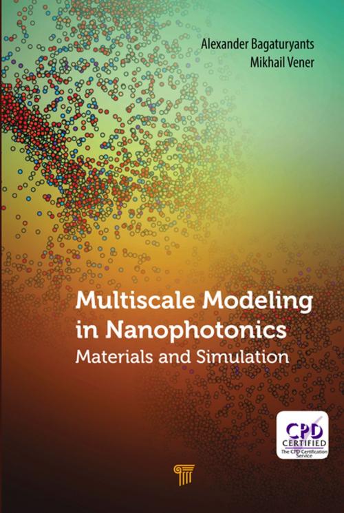 Cover of the book Multiscale Modeling in Nanophotonics by Alexander Bagaturyants, Mikhail Vener, Jenny Stanford Publishing