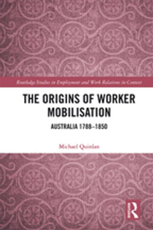 Cover of the book The Origins of Worker Mobilisation by Michael Quinlan, Taylor and Francis