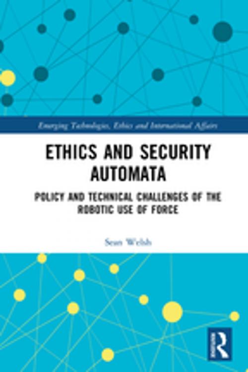 Cover of the book Ethics and Security Automata by Sean Welsh, Taylor and Francis