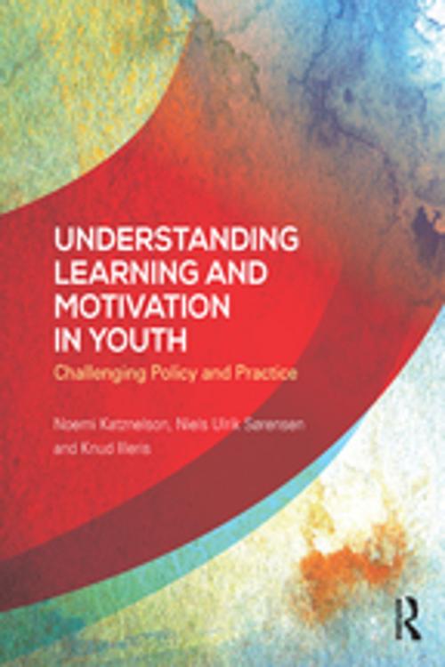 Cover of the book Understanding Learning and Motivation in Youth by Noemi Katznelson, Niels Ulrik Sørensen, Knud Illeris, Taylor and Francis