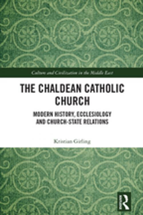 Cover of the book The Chaldean Catholic Church by Kristian Girling, Taylor and Francis