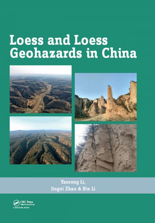 Cover of the book Loess and Loess Geohazards in China by Yanrong Li, Jingui Zhao, Bin Li, CRC Press