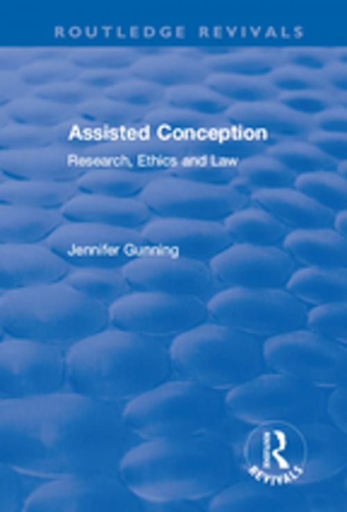 Cover of the book Assisted Conception: Research, Ethics and Law by Jennifer Gunning, Taylor and Francis
