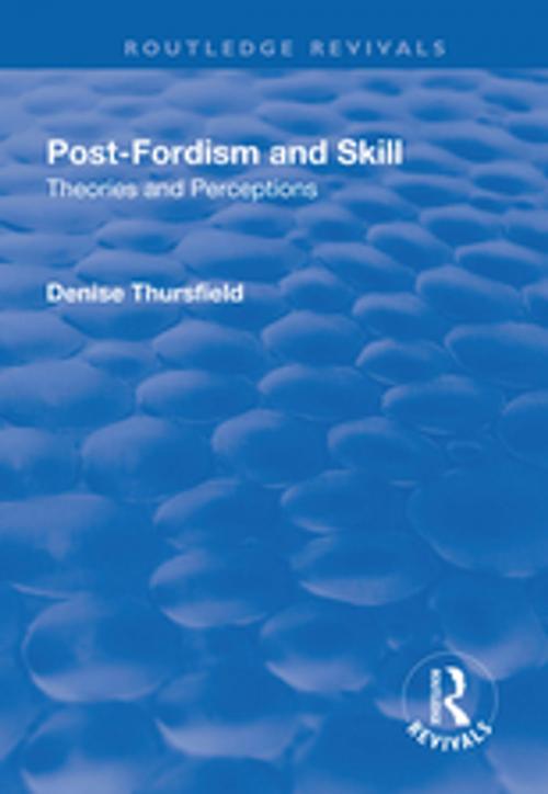 Cover of the book Post-Fordism and Skill by Denise Thursfield, Taylor and Francis