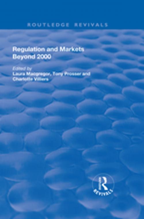 Cover of the book Regulation and Markets Beyond 2000 by Laura Macgregor, Tony Prosser, Taylor and Francis