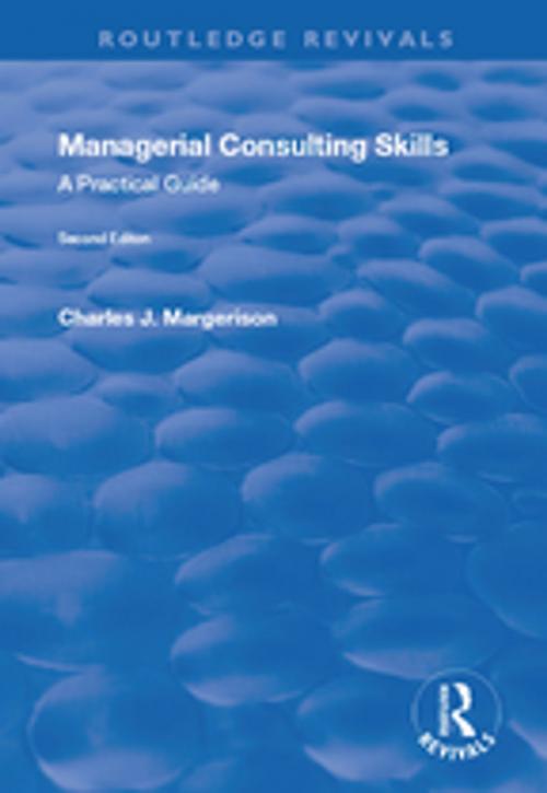 Cover of the book Managerial Consulting Skills: A Practical Guide by Charles J. Margerison, Taylor and Francis