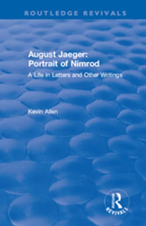 Cover of the book August Jaeger: Portrait of Nimrod: A Life in Letters and Other Writings by Kevin Allen, Taylor and Francis
