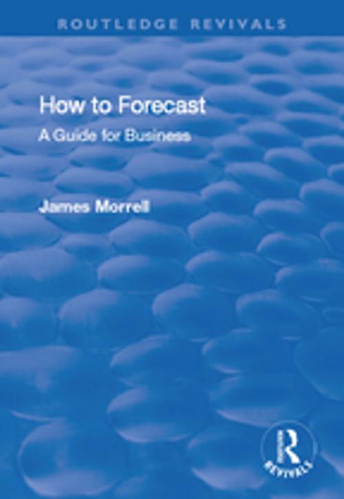Cover of the book How to Forecast: A Guide for Business by James Morrell, Taylor and Francis