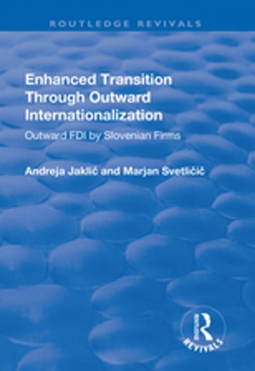 Cover of the book Enhanced Transition Through Outward Internationalization by Andreja Jaklic, Marjan Svetlicic, Taylor and Francis