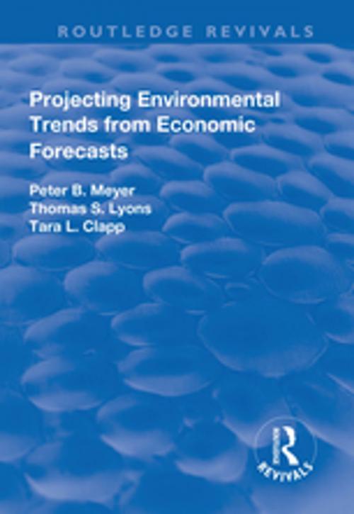 Cover of the book Projecting Environmental Trends from Economic Forecasts by Peter B Meyer, Thomas S Lyons, Tara L Clapp, Taylor and Francis