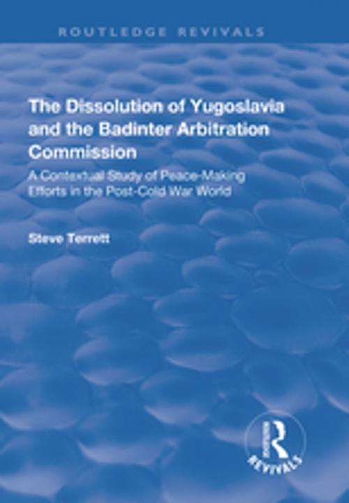 Cover of the book The Dissolution of Yugoslavia and the Badinter Arbitration Commission by Steve Terrett, Taylor and Francis