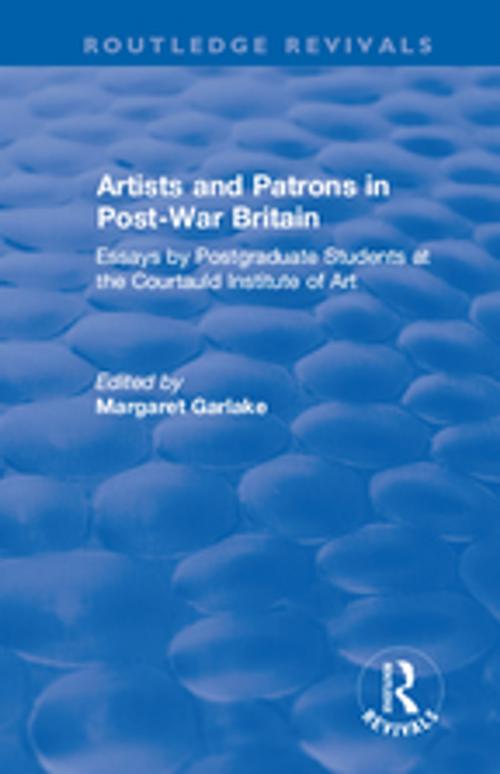 Cover of the book Artists and Patrons in Post-war Britain by Courtauld Institute of Art, Taylor and Francis