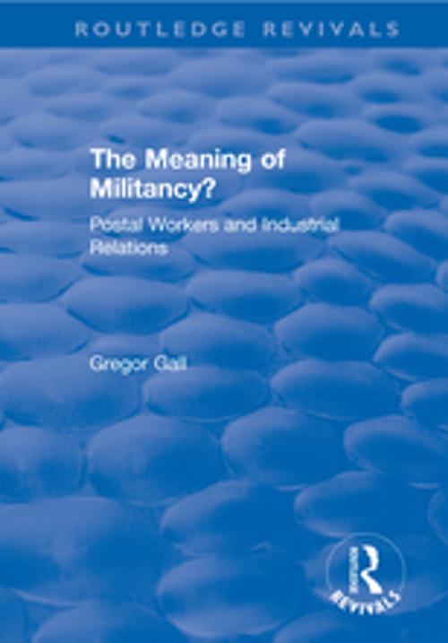 Cover of the book The Meaning of Militancy? by Gregor Gall, Taylor and Francis