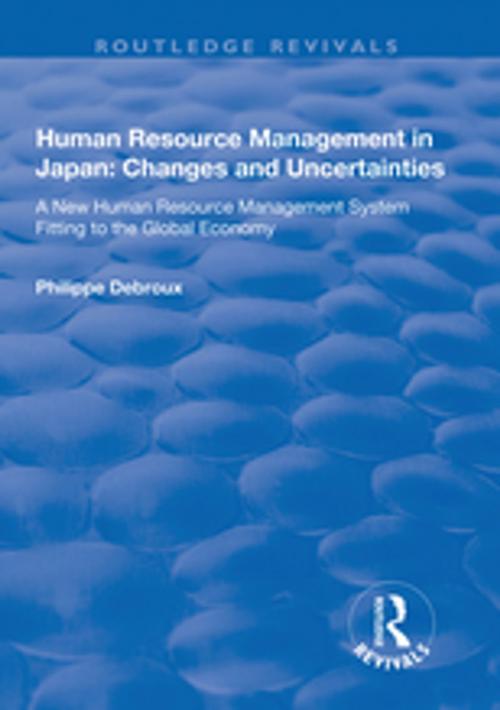 Cover of the book Human Resource Management in Japan: Changes and Uncertainties - A New Human Resource Management System Fitting to the Global Economy by Philippe Debroux, Taylor and Francis