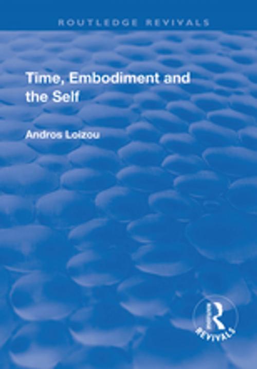 Cover of the book Time, Embodiment and the Self by Andros Loizou, Taylor and Francis