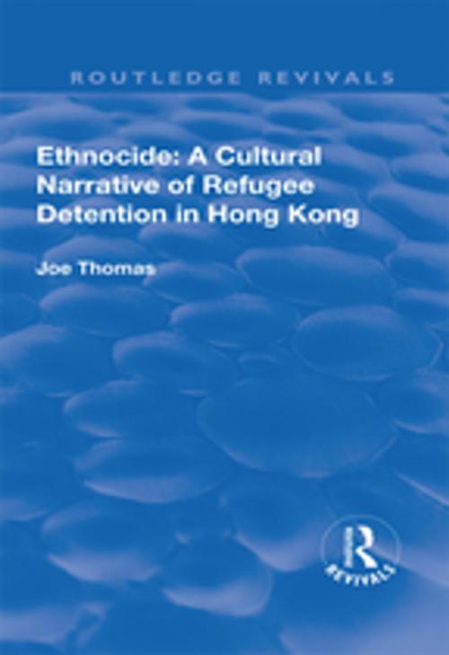 Cover of the book Ethnocide: A Cultural Narrative of Refugee Detention in Hong Kong by Joe Thomas, Taylor and Francis