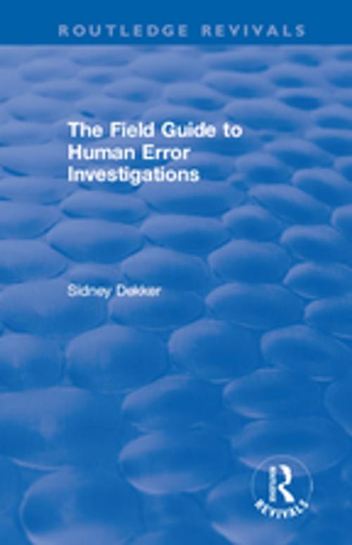 Cover of the book The Field Guide to Human Error Investigations by Sidney Dekker, Taylor and Francis
