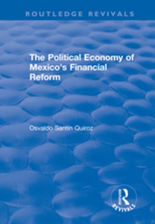 Cover of the book The Political Economy of Mexico's Financial Reform by Osvaldo Santin Quiroz, Taylor and Francis