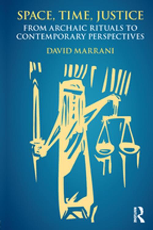 Cover of the book Space, Time, Justice by David Marrani, Taylor and Francis