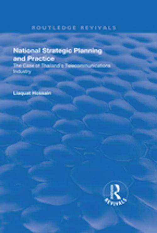 Cover of the book National Strategic Planning and Practice: The Case of Thailand's Telecommunications Industry by Liaquat Hossain, Taylor and Francis
