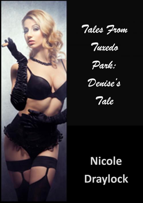 Cover of the book Tales From Tuxedo Park: Denise's Tale by Nicole Draylock, Nicole Draylock