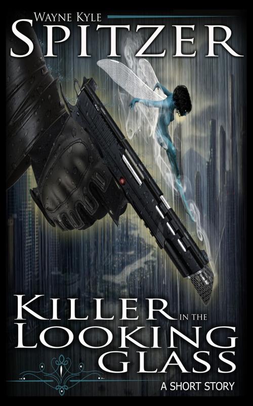 Cover of the book Killer in the Looking Glass by Wayne Kyle Spitzer, Wayne Kyle Spitzer
