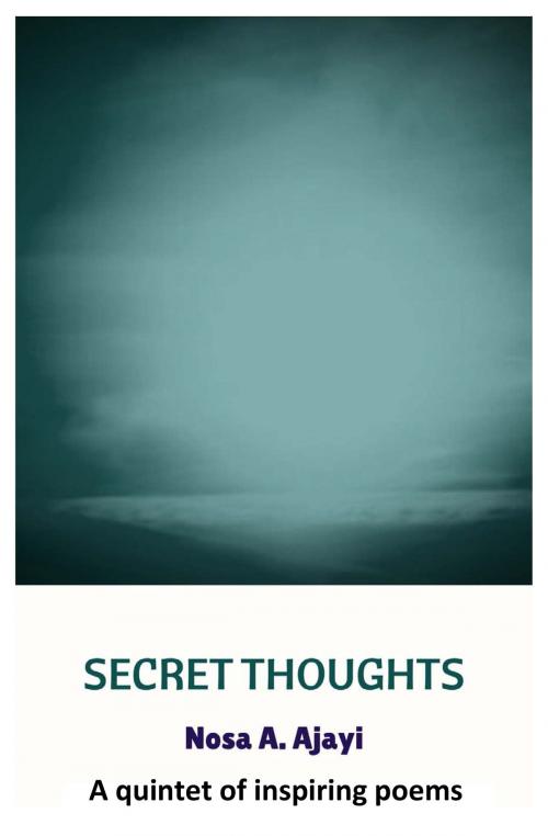 Cover of the book Secret Thoughts by Nosa A. Ajayi, Nosa A. Ajayi