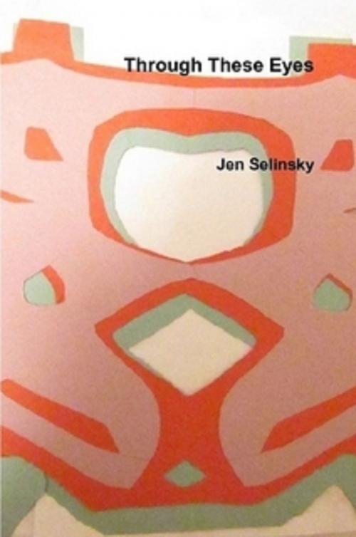 Cover of the book Through These Eyes by Jen Selinsky, Jen Selinsky