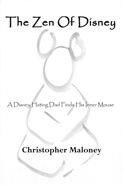 Cover of the book The Zen of Disney by Christopher Maloney, Christopher Maloney