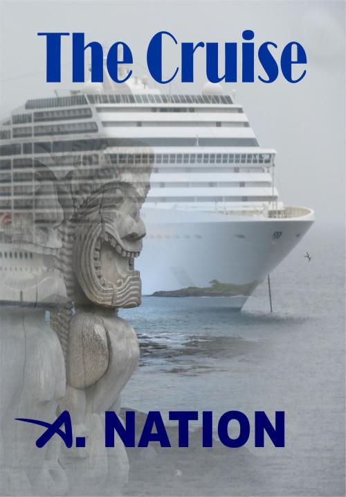 Cover of the book The Cruise: Lost at Sea by A. Nation, A. Nation