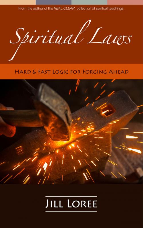 Cover of the book Spiritual Laws: Hard & Fast Logic for Forging Ahead by Jill Loree, Jill Loree