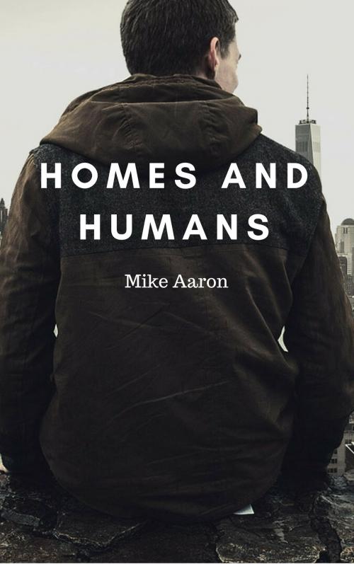 Cover of the book Homes and Humans by Mike Aaron, Mike Aaron