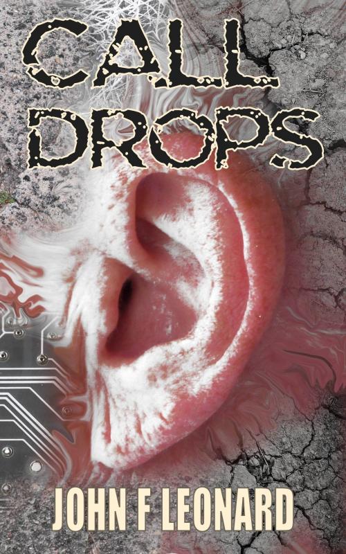 Cover of the book Call Drops by John F Leonard, John F Leonard