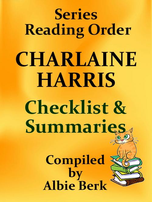 Cover of the book Charlaine Harris: Best Reading Order Series - with Summaries & Checklist - Compiled by Albie Berk by Albie Berk, Albie Berk